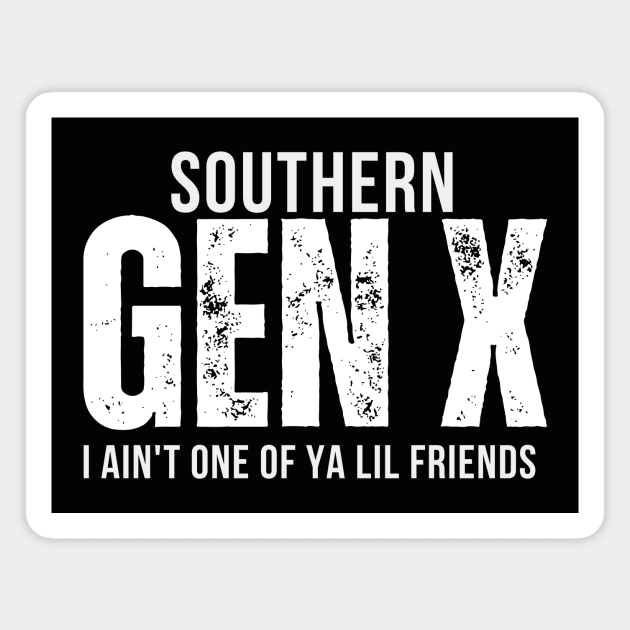 Southern Gen X T-Shirt | Funny Retro Southern Pride Shirt for Gen Xers Magnet by Tondeleya's Store